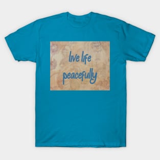 Live life peacefully 🧡 T-Shirt